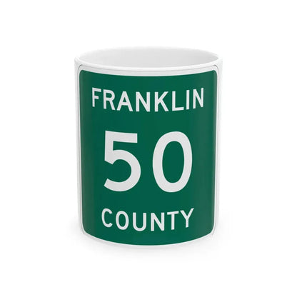 Franklin County 50 NY (New York) (Road Sign) White Coffee Mug 11oz - Go Mug Yourself