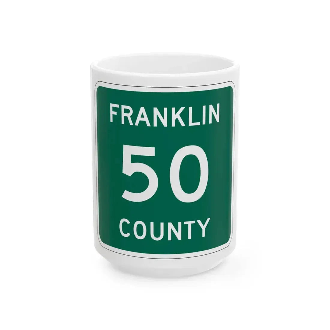 Franklin County 50 NY (New York) (Road Sign) White Coffee Mug 15oz - Go Mug Yourself