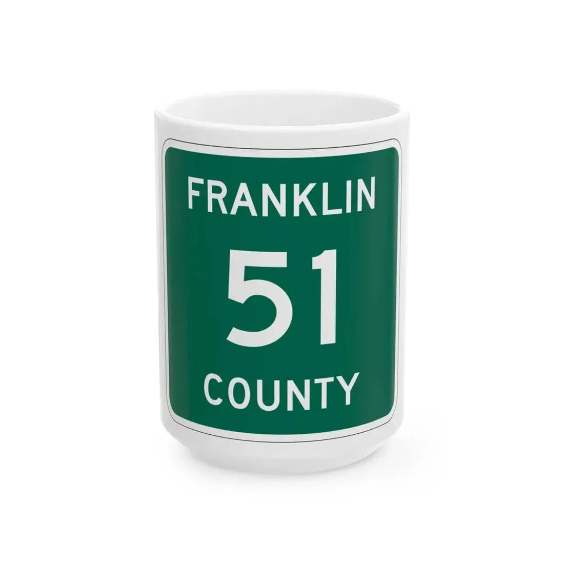 Franklin County 51 NY (New York) (Road Sign) White Coffee Mug 15oz - Go Mug Yourself