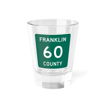 Franklin County 60 NY (New York) (Road Sign) Shot Glass 1.5oz 1.5oz - Go Mug Yourself