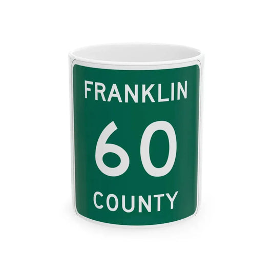Franklin County 60 NY (New York) (Road Sign) White Coffee Mug 11oz - Go Mug Yourself