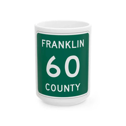 Franklin County 60 NY (New York) (Road Sign) White Coffee Mug 15oz - Go Mug Yourself