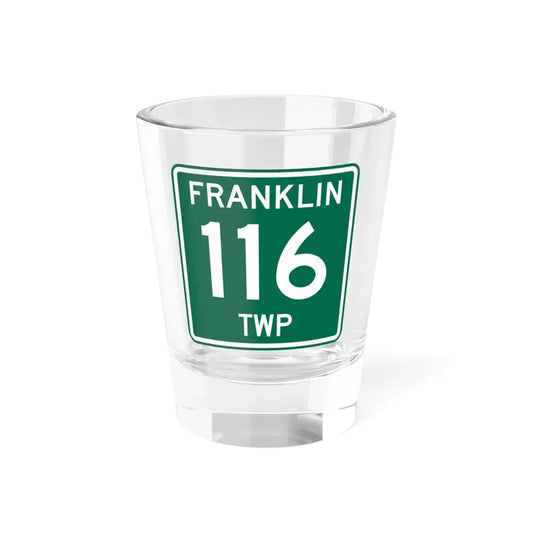 Franklin Township Route 116 Morrow County Ohio (Ohio) (Road Sign) Shot Glass 1.5oz 1.5oz - Go Mug Yourself