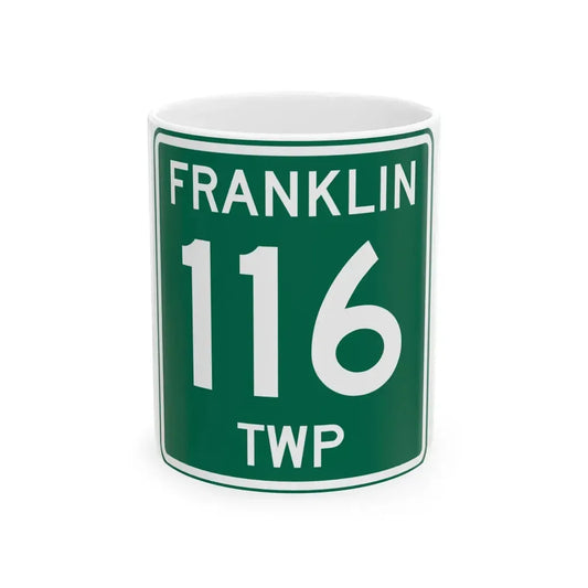 Franklin Township Route 116 Morrow County Ohio (Ohio) (Road Sign) White Coffee Mug 11oz - Go Mug Yourself