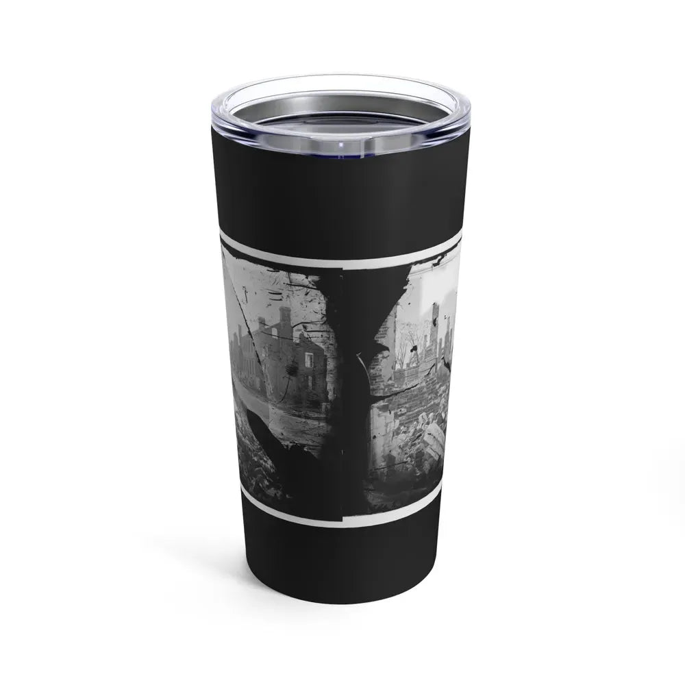 Fredericksburg, Virginia . Ruins Of Houses (U.S. Civil War) Tumbler 20oz - Go Mug Yourself