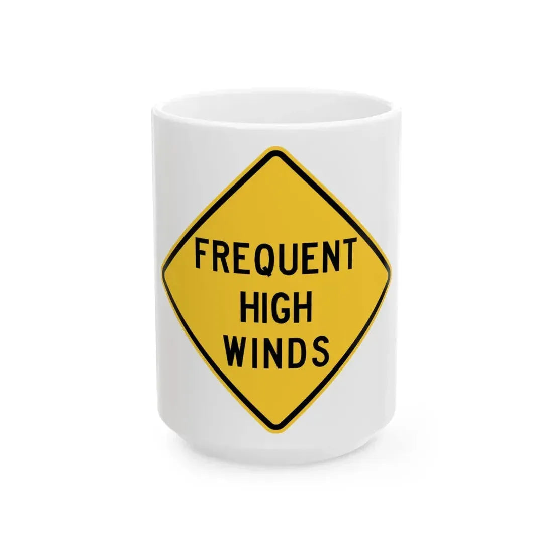 FREQUENT HIGH WINDS ITD W8-19 (Idaho) (Road Sign) White Coffee Mug 15oz - Go Mug Yourself