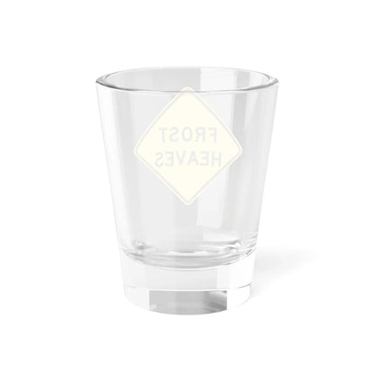 FROST HEAVES MUTCD-ID W8-801 (Idaho) (Road Sign) Shot Glass 1.5oz - Go Mug Yourself