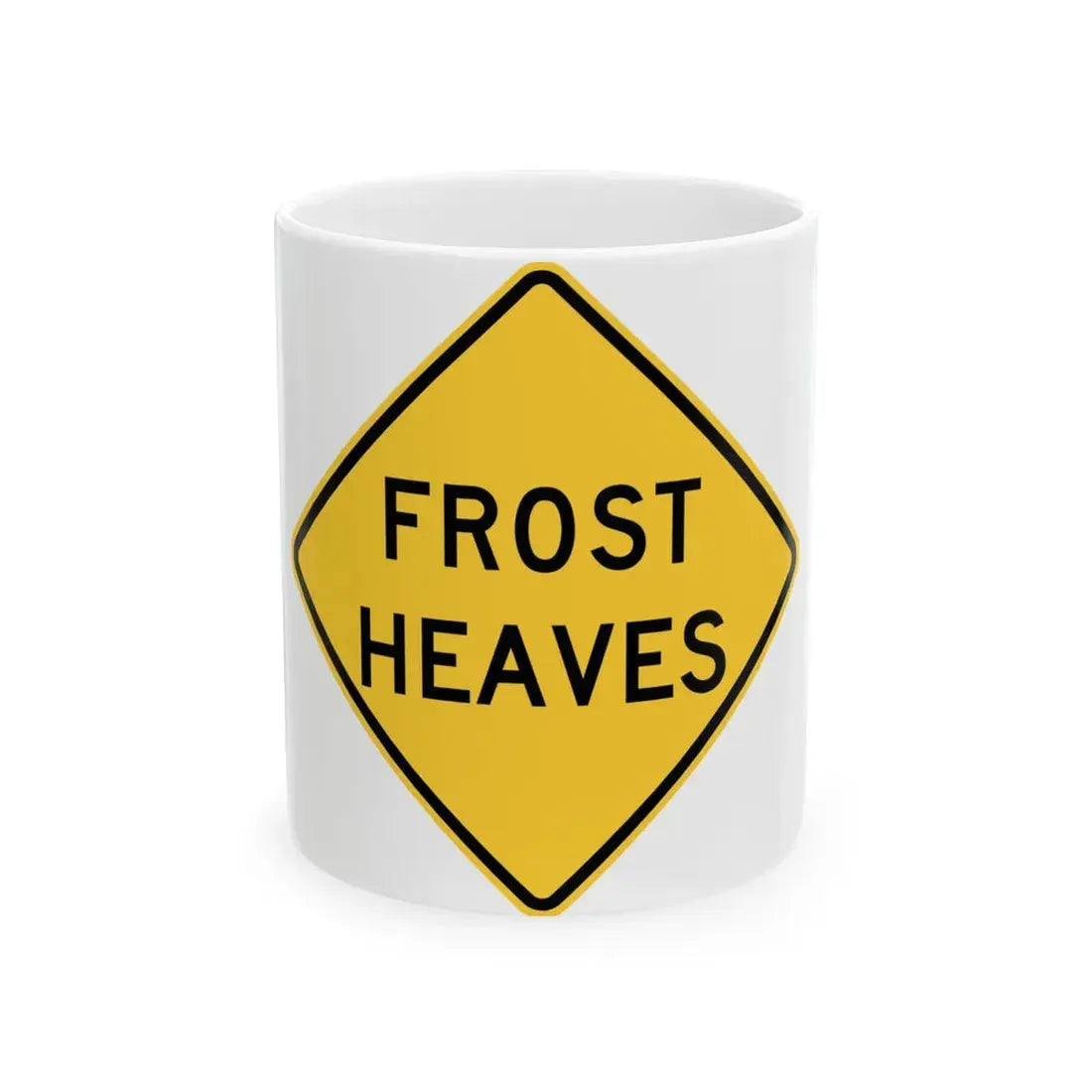 FROST HEAVES MUTCD-ID W8-801 (Idaho) (Road Sign) White Coffee Mug 11oz - Go Mug Yourself