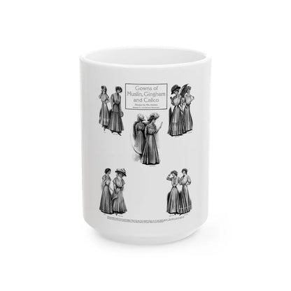 Gowns of Muslin, Gingham and Calico, Ladies' Home Journal, June 1908 - White Coffee Mug-15oz-Go Mug Yourself