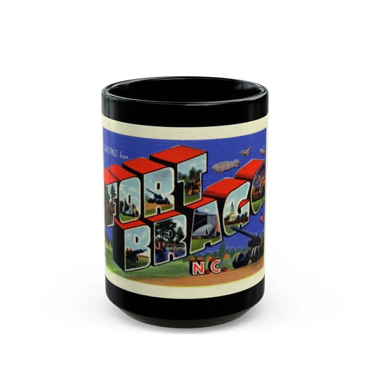 Greetings from Fort Bragg NC (Greeting Postcards) Black Coffee Mug 15oz - Go Mug Yourself