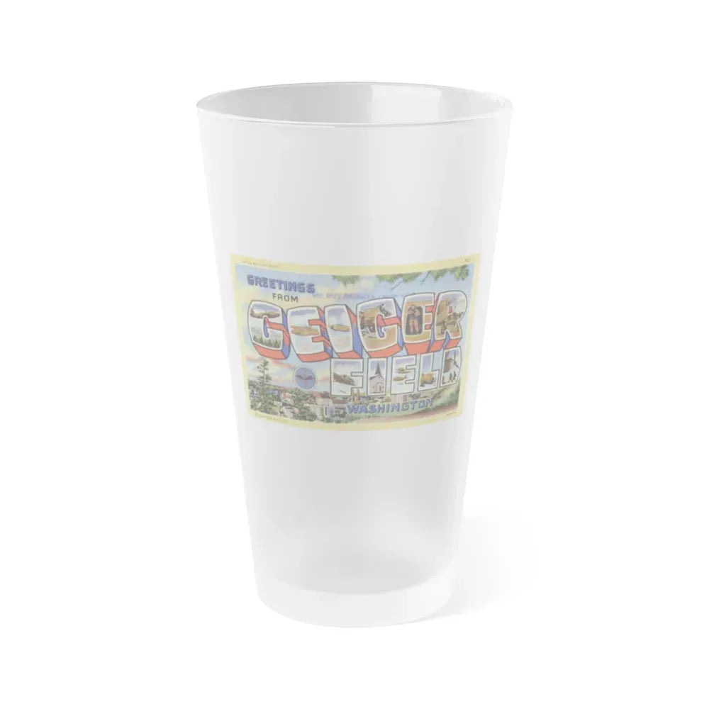 Greetings from Geiger Field Washington (Greeting Postcards) Frosted Pint Glass 16oz 16oz Frosted - Go Mug Yourself