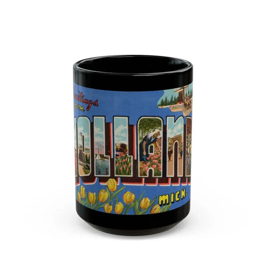 Greetings from Holland Mich (Greeting Postcards) Black Coffee Mug 15oz - Go Mug Yourself