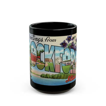 Greetings from Rockford Illinois (Greeting Postcards) Black Coffee Mug-15oz-Go Mug Yourself