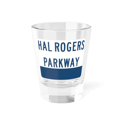 Hal Rogers Parkway (Kentucky) (Road Sign) Shot Glass 1.5oz 1.5oz - Go Mug Yourself