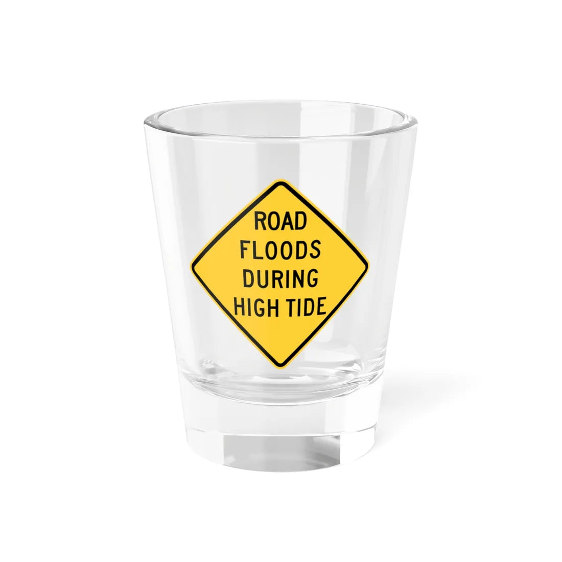 HIDOT ROAD FLOODS DURING HIGH TIDE (Hawaii) (Road Sign) Shot Glass 1.5oz 1.5oz - Go Mug Yourself