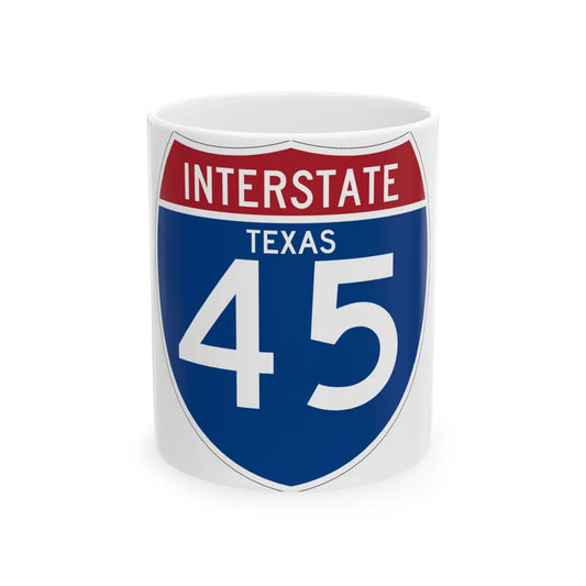 I-45 TX (Texas) (Road Sign) White Coffee Mug 11oz - Go Mug Yourself
