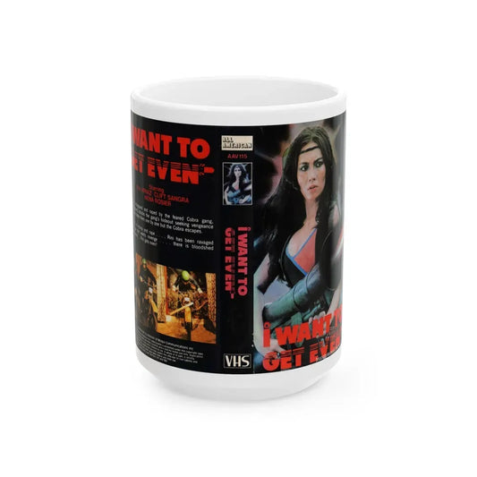 I WANT TO GET EVEN (VHS COVER) - White Coffee Mug 15oz - Go Mug Yourself