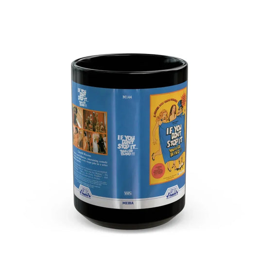 IF YOU DONT STOP IT YOULL GO BLIND (VHS COVER) - Black Coffee Mug 15oz - Go Mug Yourself