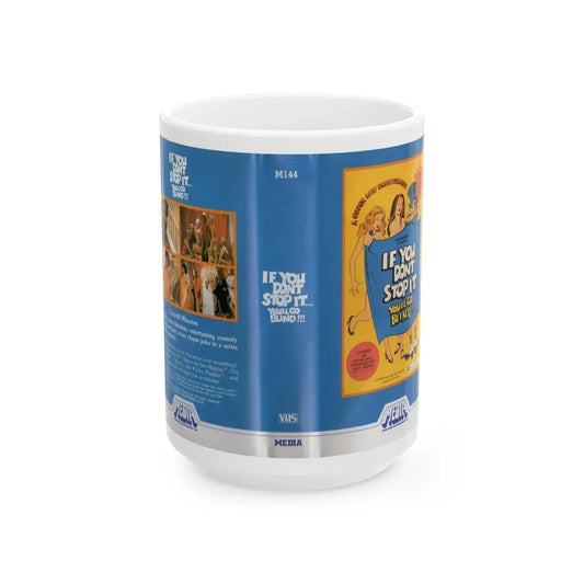 IF YOU DONT STOP IT YOULL GO BLIND (VHS COVER) - White Coffee Mug 15oz - Go Mug Yourself