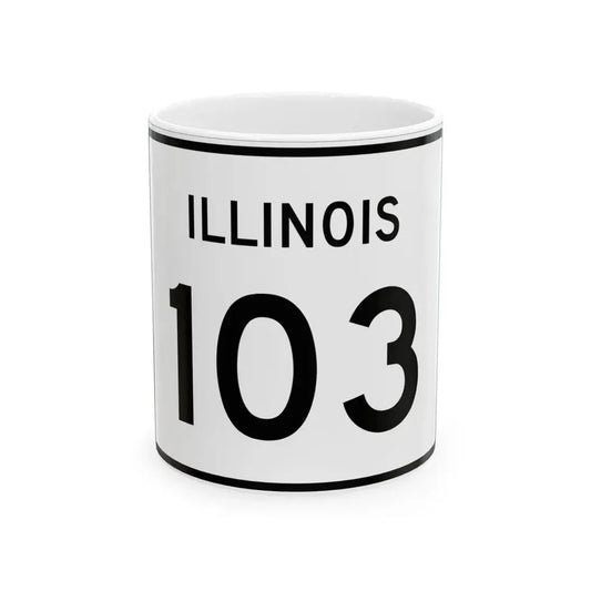 Illinois 103 (Illinois) (Road Sign) White Coffee Mug 11oz - Go Mug Yourself