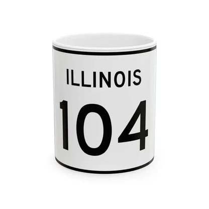 Illinois 104 (Illinois) (Road Sign) White Coffee Mug 11oz - Go Mug Yourself