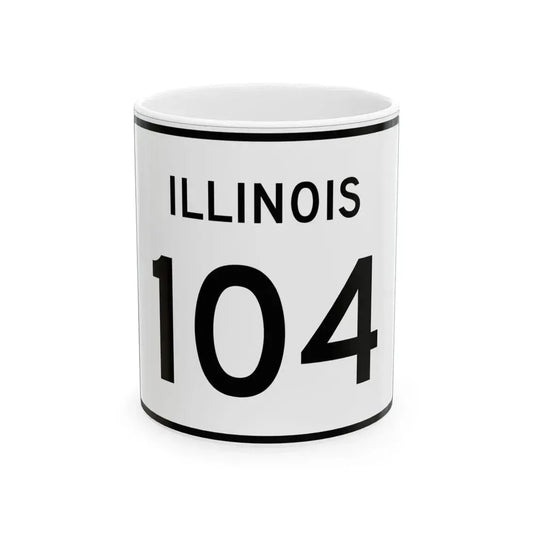 Illinois 104 (Illinois) (Road Sign) White Coffee Mug 11oz - Go Mug Yourself
