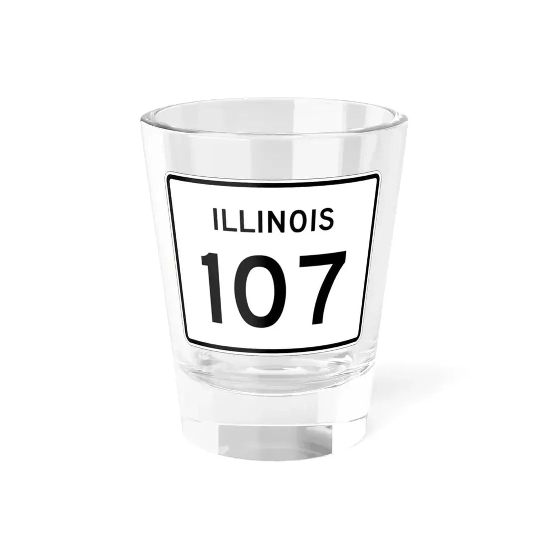 Illinois 107 (Illinois) (Road Sign) Shot Glass 1.5oz 1.5oz - Go Mug Yourself