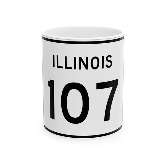 Illinois 107 (Illinois) (Road Sign) White Coffee Mug 11oz - Go Mug Yourself