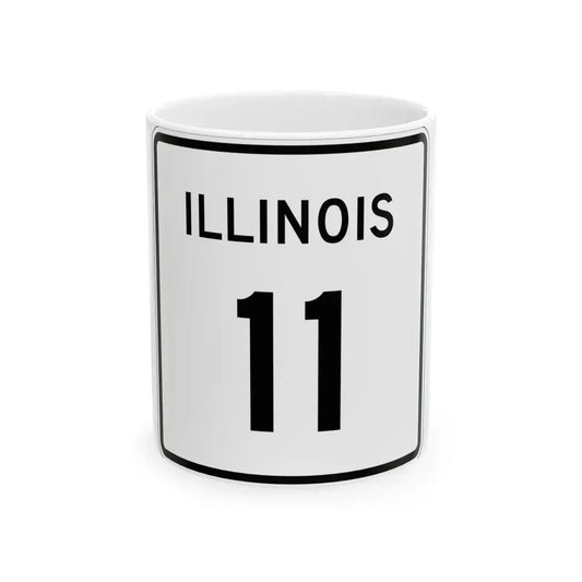 Illinois 11 (Illinois) (Road Sign) White Coffee Mug 11oz - Go Mug Yourself
