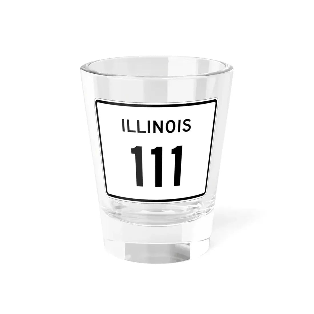Illinois 111 (Illinois) (Road Sign) Shot Glass 1.5oz 1.5oz - Go Mug Yourself
