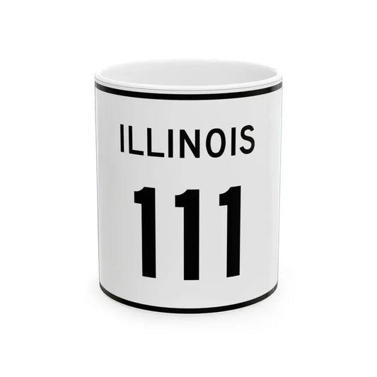 Illinois 111 (Illinois) (Road Sign) White Coffee Mug 11oz - Go Mug Yourself