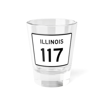 Illinois 117 (Illinois) (Road Sign) Shot Glass 1.5oz 1.5oz - Go Mug Yourself