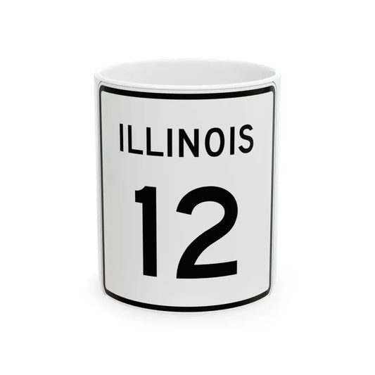 Illinois 12 (Illinois) (Road Sign) White Coffee Mug 11oz - Go Mug Yourself