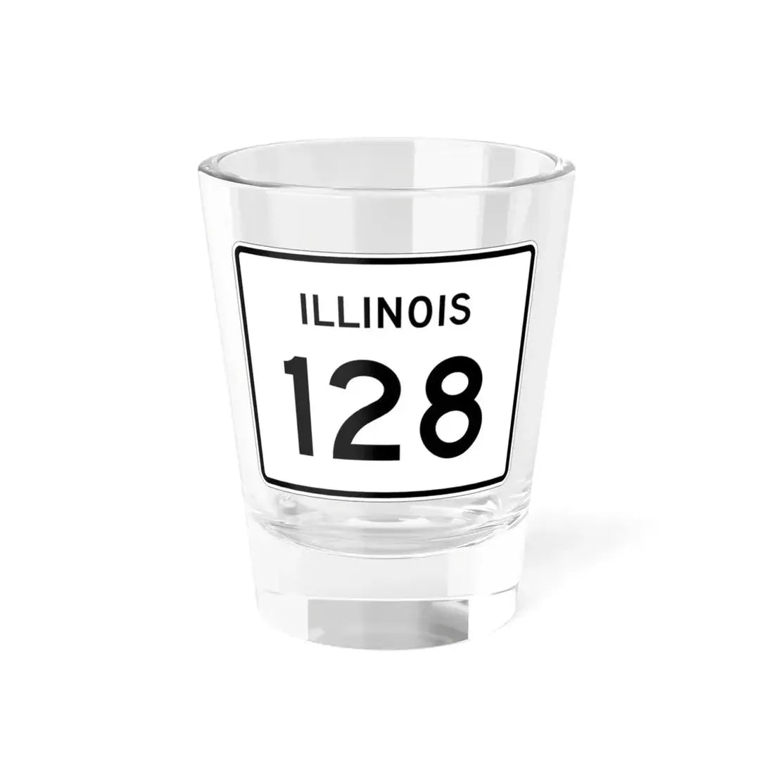 Illinois 128 (Illinois) (Road Sign) Shot Glass 1.5oz 1.5oz - Go Mug Yourself