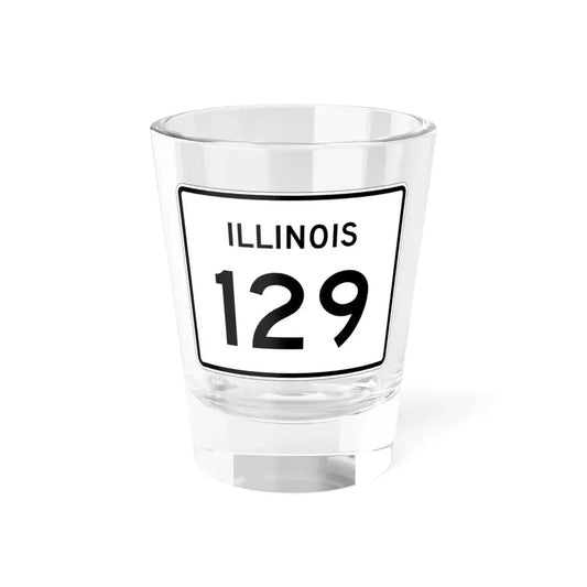 Illinois 129 (Illinois) (Road Sign) Shot Glass 1.5oz 1.5oz - Go Mug Yourself