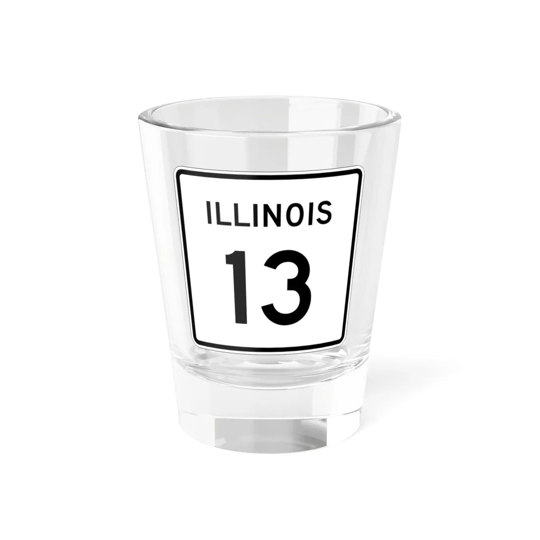 Illinois 13 (Illinois) (Road Sign) Shot Glass 1.5oz 1.5oz - Go Mug Yourself