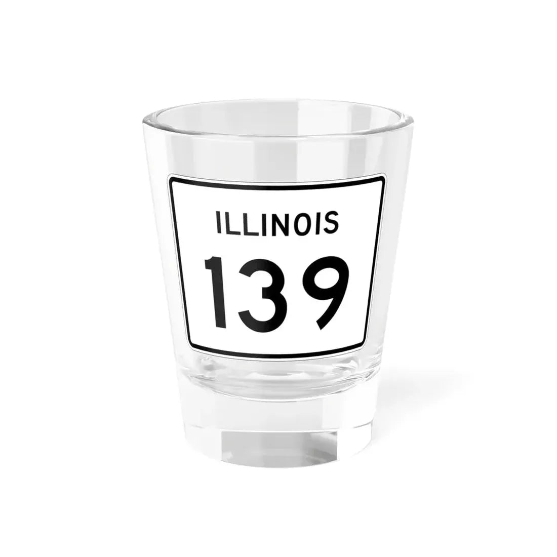 Illinois 139 (Illinois) (Road Sign) Shot Glass 1.5oz 1.5oz - Go Mug Yourself