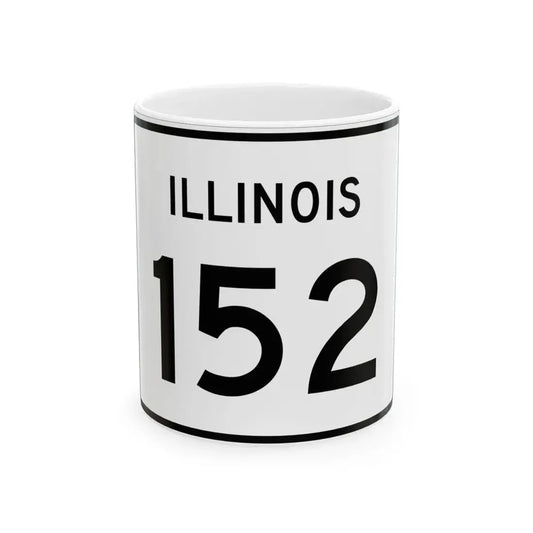 Illinois 152 (Illinois) (Road Sign) White Coffee Mug 11oz - Go Mug Yourself