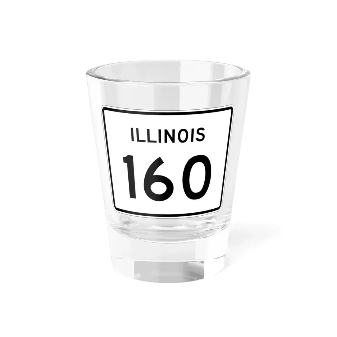 Illinois 160 (Illinois) (Road Sign) Shot Glass 1.5oz 1.5oz - Go Mug Yourself