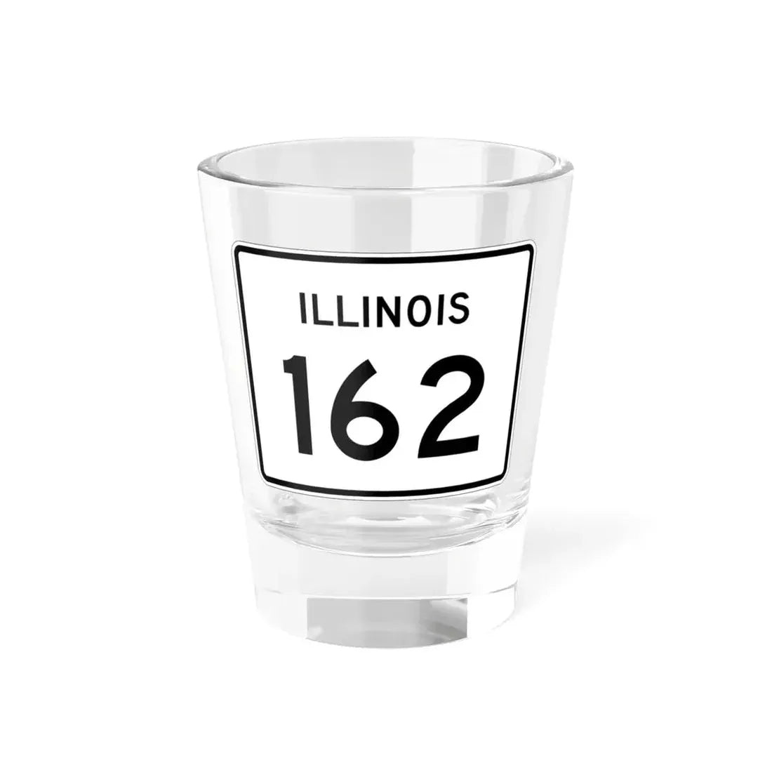 Illinois 162 (Illinois) (Road Sign) Shot Glass 1.5oz 1.5oz - Go Mug Yourself