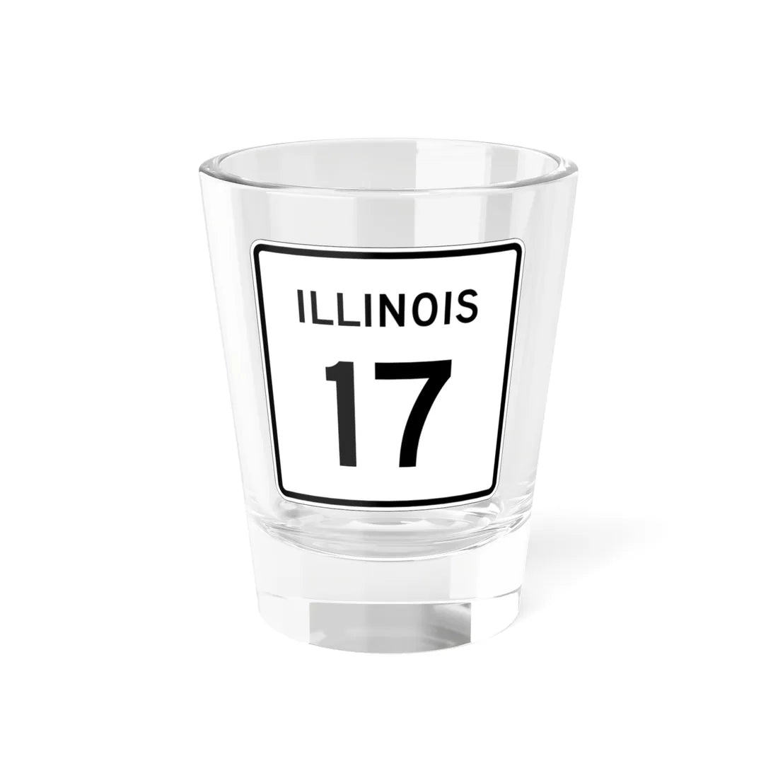 Illinois 17 (Illinois) (Road Sign) Shot Glass 1.5oz 1.5oz - Go Mug Yourself