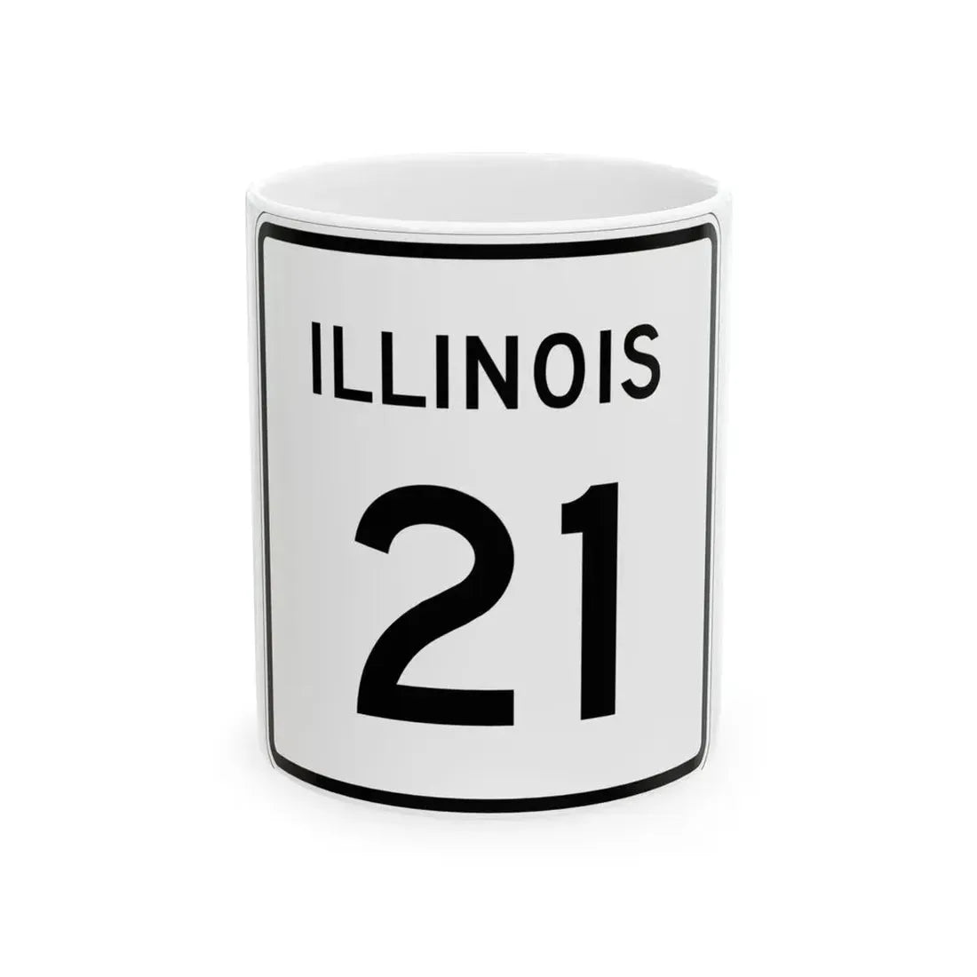 Illinois 21 (Illinois) (Road Sign) White Coffee Mug 11oz - Go Mug Yourself