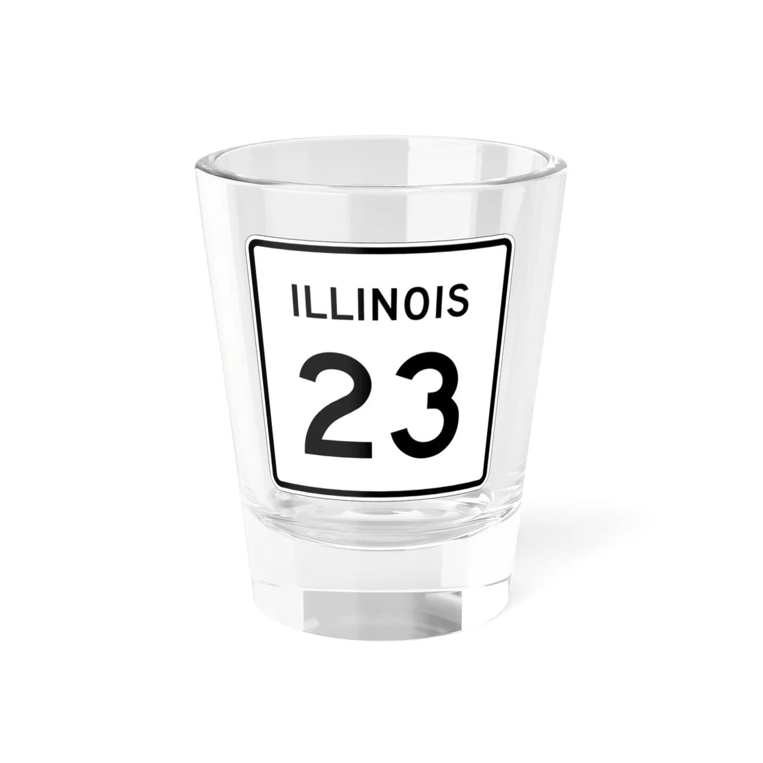 Illinois 23 (Illinois) (Road Sign) Shot Glass 1.5oz 1.5oz - Go Mug Yourself