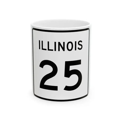 Illinois 25 (Illinois) (Road Sign) White Coffee Mug 11oz - Go Mug Yourself