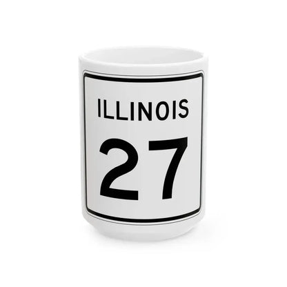 Illinois 27 (Illinois) (Road Sign) White Coffee Mug 15oz - Go Mug Yourself
