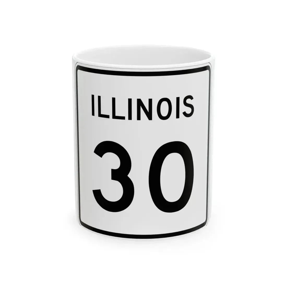 Illinois 30 (Illinois) (Road Sign) White Coffee Mug 11oz - Go Mug Yourself