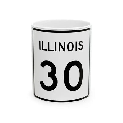 Illinois 30 (Illinois) (Road Sign) White Coffee Mug 11oz - Go Mug Yourself