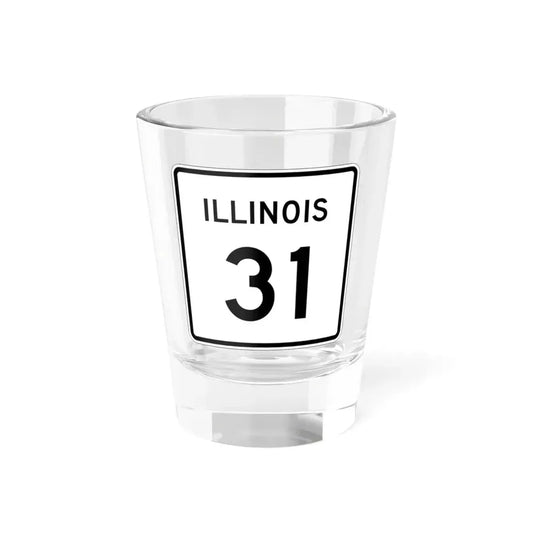 Illinois 31 (Illinois) (Road Sign) Shot Glass 1.5oz 1.5oz - Go Mug Yourself