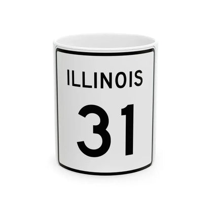 Illinois 31 (Illinois) (Road Sign) White Coffee Mug 11oz - Go Mug Yourself
