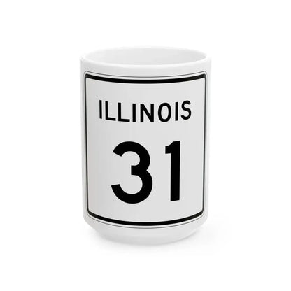 Illinois 31 (Illinois) (Road Sign) White Coffee Mug 15oz - Go Mug Yourself